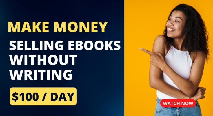 How to Make Money Writing and Selling Ebooks